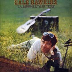 Dale Hawkins : L.A., Memplis to Tyler, Texas